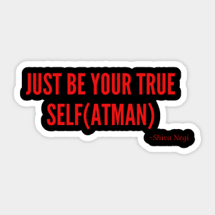 Just be your true self(Atman) Sticker